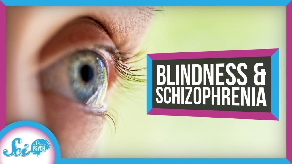 Blindness and Schizophrenia