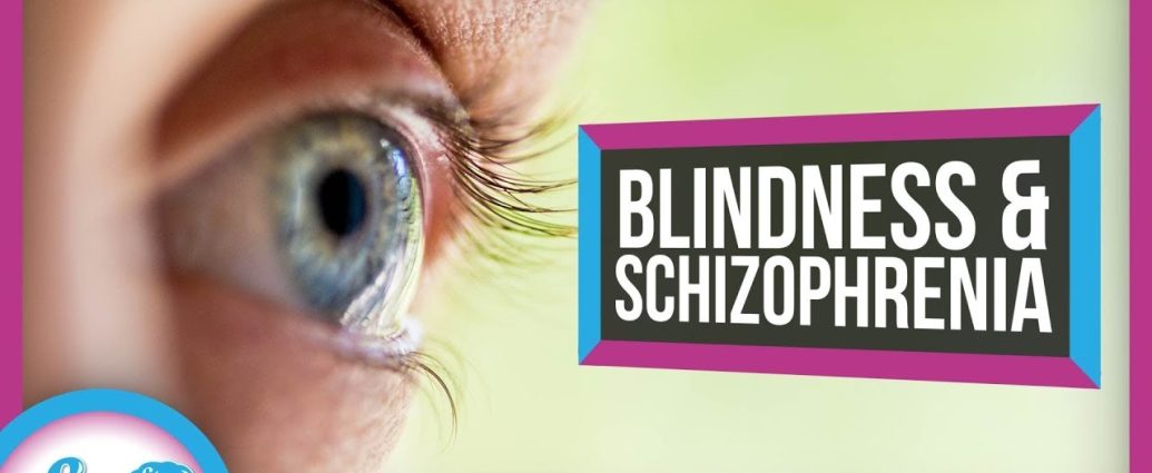 Blindness and Schizophrenia