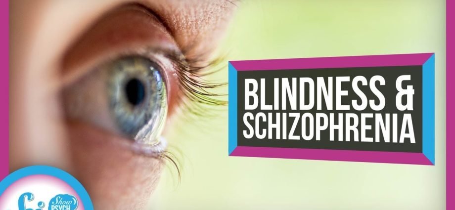 Blindness and Schizophrenia